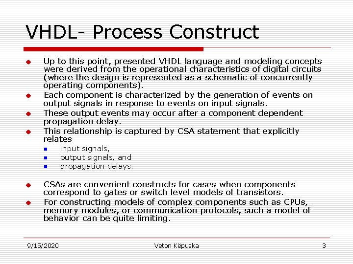 VHDL- Process Construct u u Up to this point, presented VHDL language and modeling