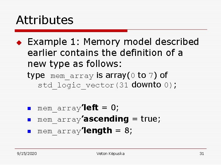 Attributes u Example 1: Memory model described earlier contains the definition of a new