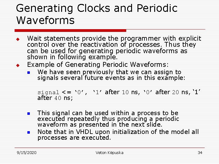 Generating Clocks and Periodic Waveforms u u Wait statements provide the programmer with explicit