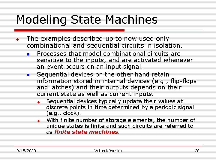 Modeling State Machines u The examples described up to now used only combinational and