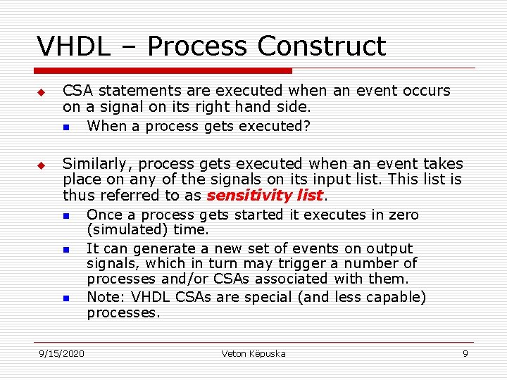 VHDL – Process Construct u u CSA statements are executed when an event occurs