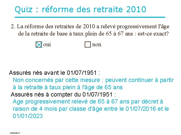 Quiz : réforme des retraite 2010 2. La réforme des retraites de 2010 a