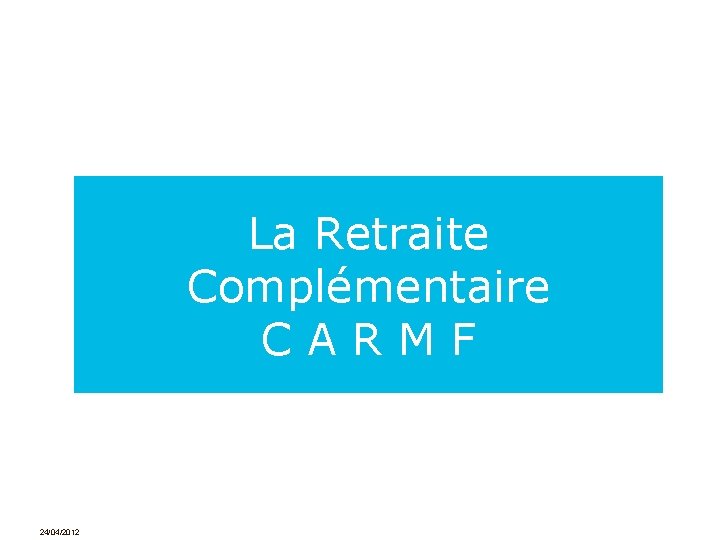 La Retraite Complémentaire CARMF 24/04/2012 