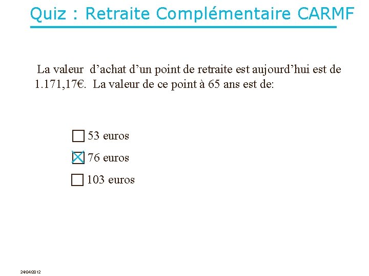 Quiz : Retraite Complémentaire CARMF La valeur d’achat d’un point de retraite est aujourd’hui