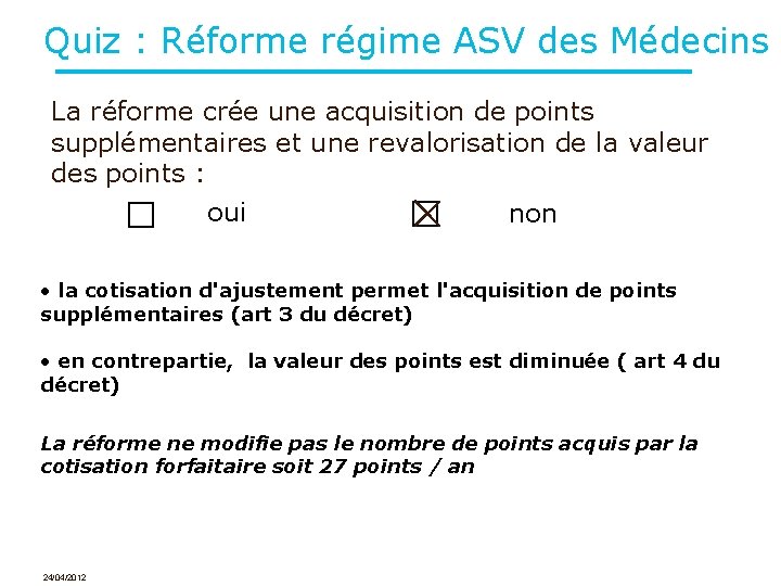 Quiz : Réforme régime ASV des Médecins La réforme crée une acquisition de points