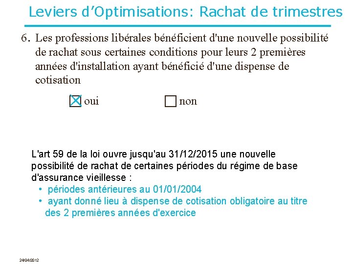 Leviers d’Optimisations: Rachat de trimestres 6. Les professions libérales bénéficient d'une nouvelle possibilité de