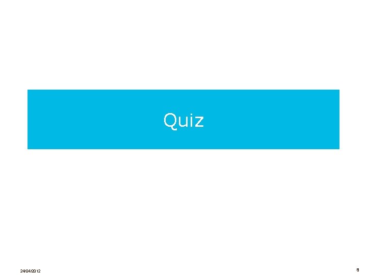Quiz 24/04/2012 8 
