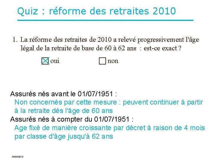 Quiz : réforme des retraites 2010 1. La réforme des retraites de 2010 a