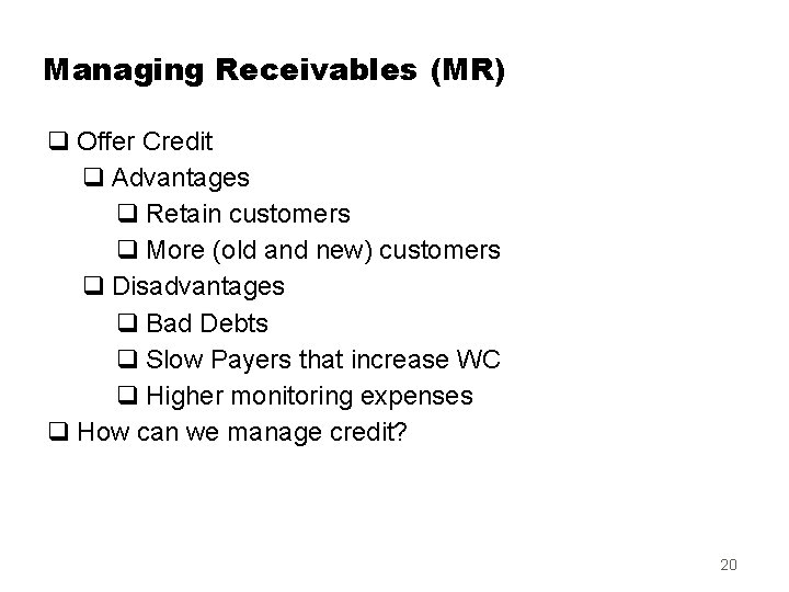 Managing Receivables (MR) q Offer Credit q Advantages q Retain customers q More (old