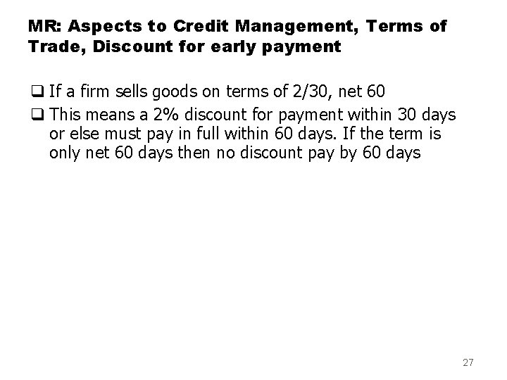 MR: Aspects to Credit Management, Terms of Trade, Discount for early payment q If