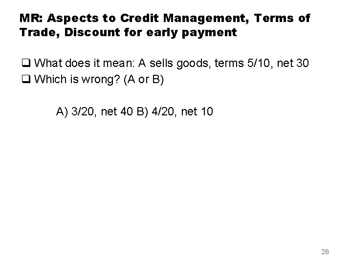 MR: Aspects to Credit Management, Terms of Trade, Discount for early payment q What
