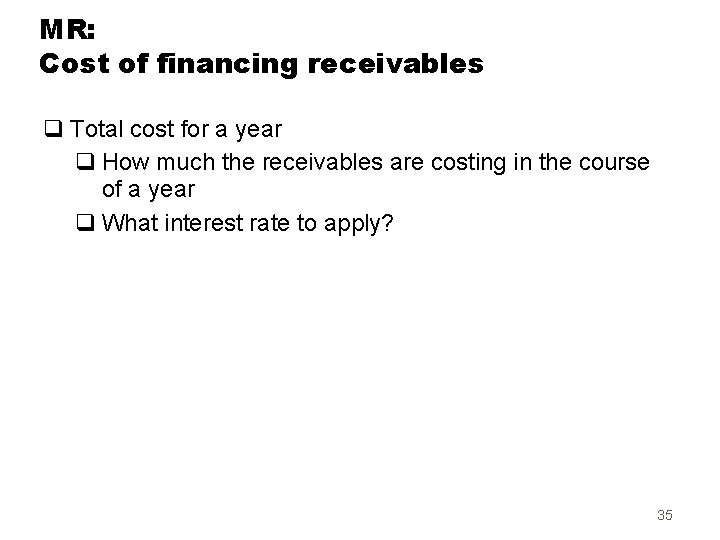 MR: Cost of financing receivables q Total cost for a year q How much