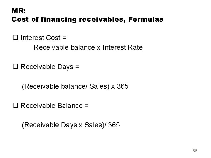 MR: Cost of financing receivables, Formulas q Interest Cost = Receivable balance x Interest