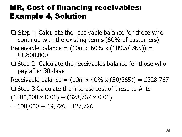 MR, Cost of financing receivables: Example 4, Solution q Step 1: Calculate the receivable
