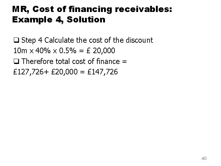 MR, Cost of financing receivables: Example 4, Solution q Step 4 Calculate the cost