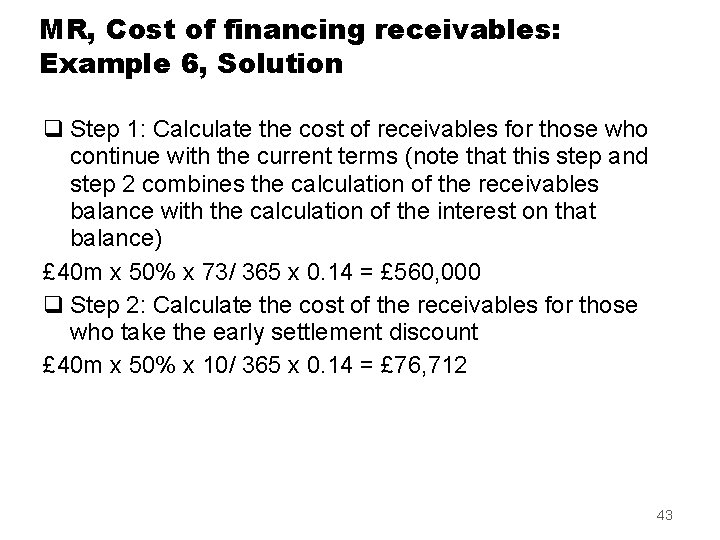 MR, Cost of financing receivables: Example 6, Solution q Step 1: Calculate the cost