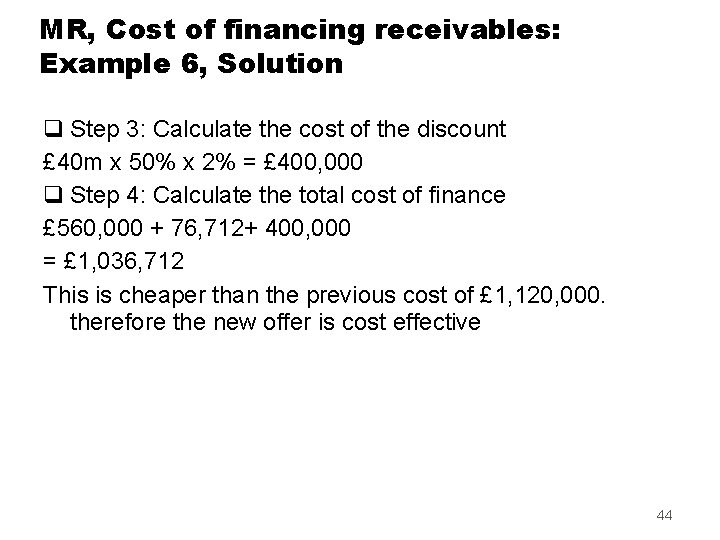 MR, Cost of financing receivables: Example 6, Solution q Step 3: Calculate the cost
