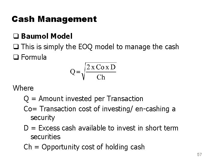 Cash Management q Baumol Model q This is simply the EOQ model to manage