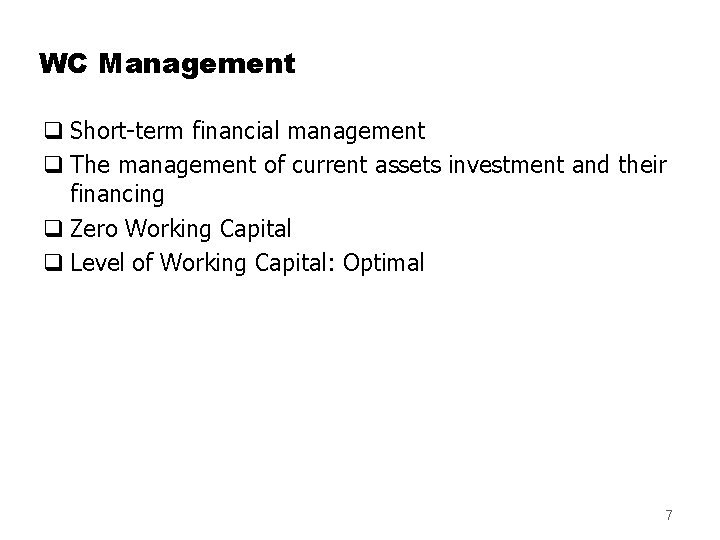 WC Management q Short-term financial management q The management of current assets investment and