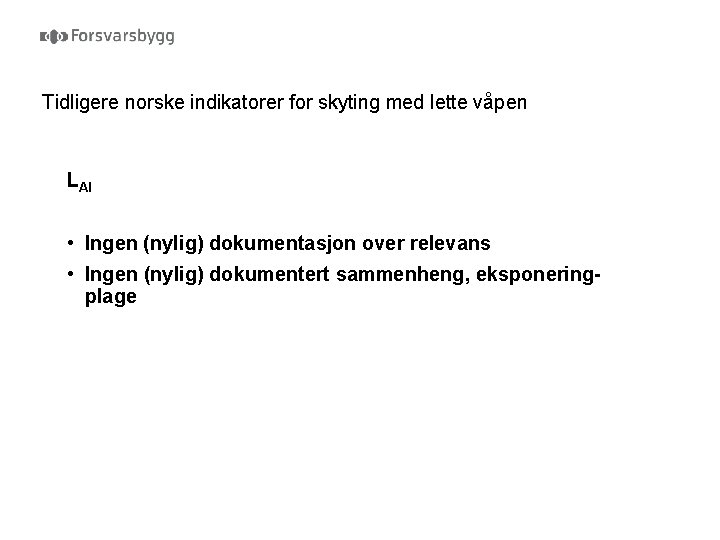 Tidligere norske indikatorer for skyting med lette våpen LAI • Ingen (nylig) dokumentasjon over
