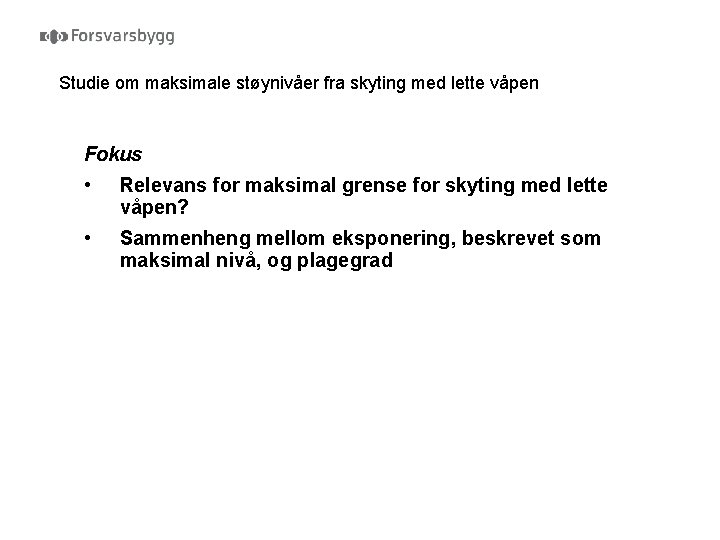 Studie om maksimale støynivåer fra skyting med lette våpen Fokus • Relevans for maksimal