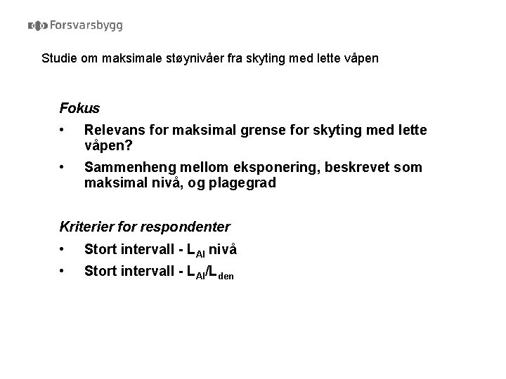 Studie om maksimale støynivåer fra skyting med lette våpen Fokus • Relevans for maksimal