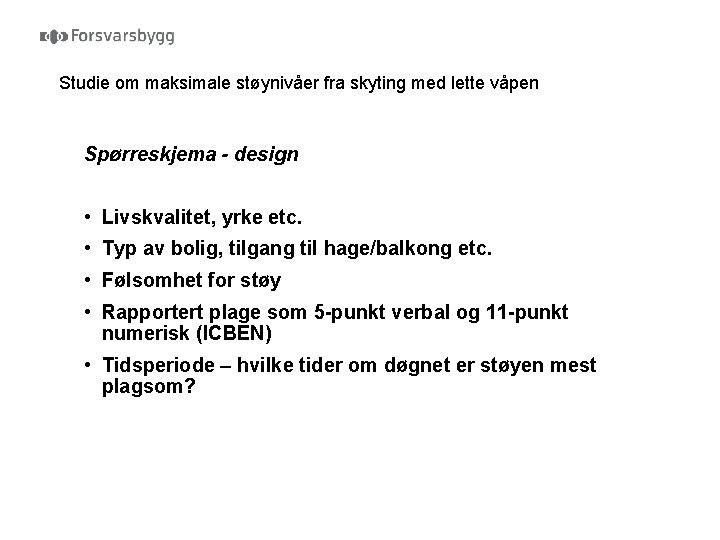 Studie om maksimale støynivåer fra skyting med lette våpen Spørreskjema - design • Livskvalitet,