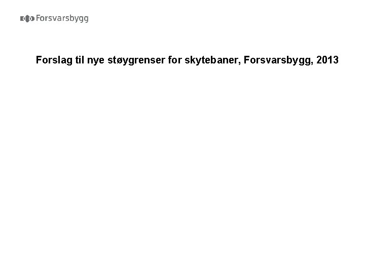 Forslag til nye støygrenser for skytebaner, Forsvarsbygg, 2013 