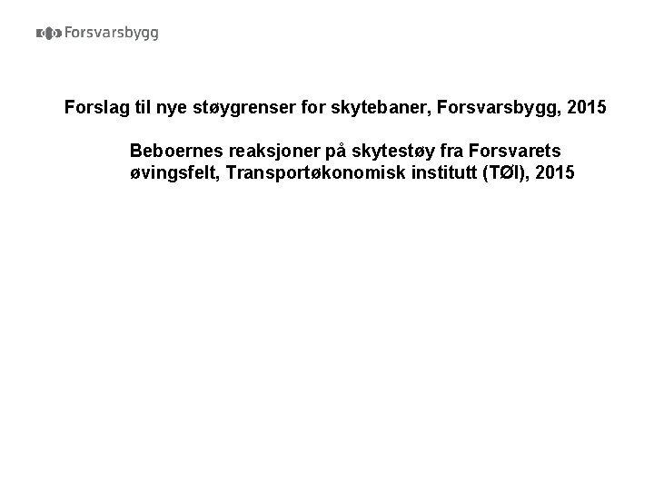 Forslag til nye støygrenser for skytebaner, Forsvarsbygg, 2015 Beboernes reaksjoner på skytestøy fra Forsvarets