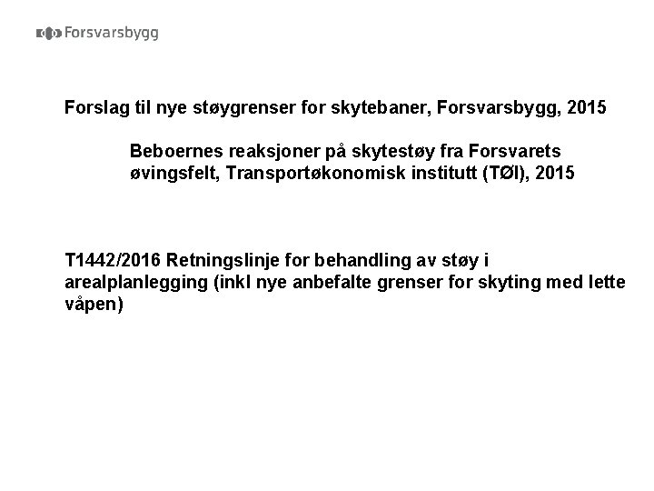 Forslag til nye støygrenser for skytebaner, Forsvarsbygg, 2015 Beboernes reaksjoner på skytestøy fra Forsvarets