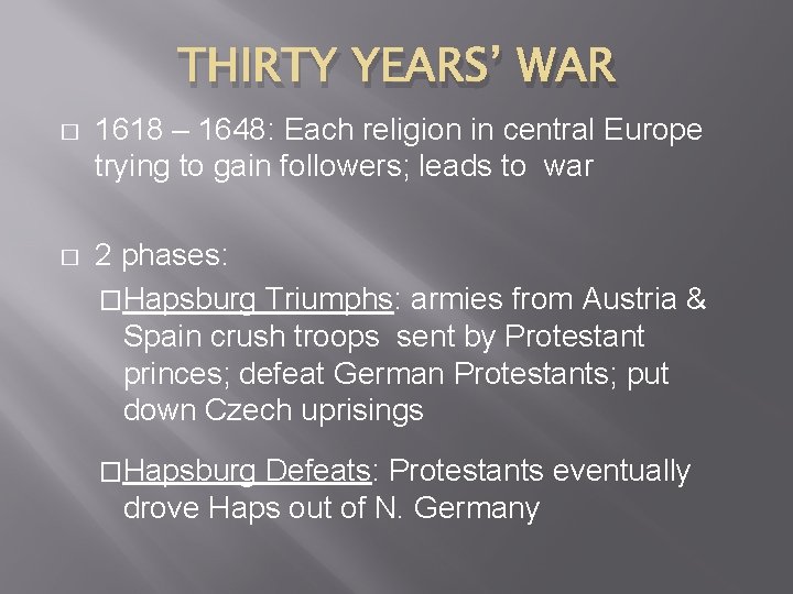 THIRTY YEARS’ WAR � 1618 – 1648: Each religion in central Europe trying to