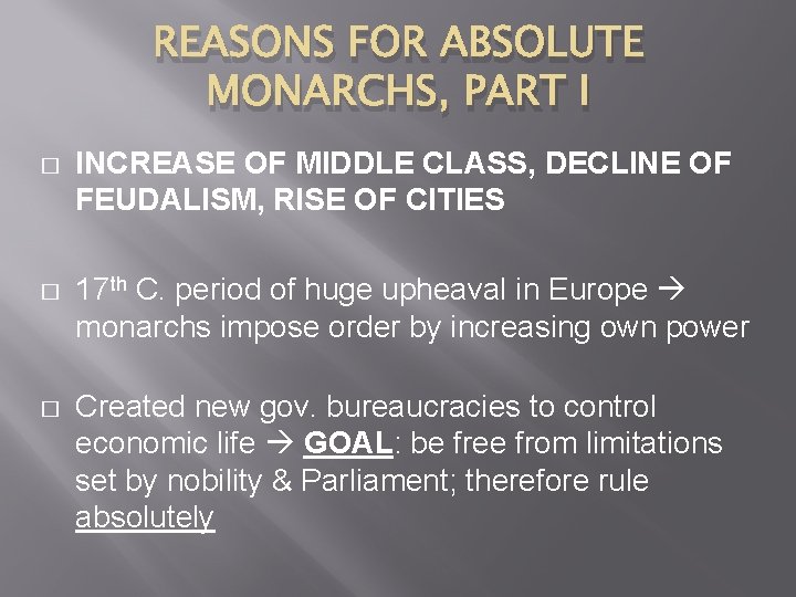 REASONS FOR ABSOLUTE MONARCHS, PART I � INCREASE OF MIDDLE CLASS, DECLINE OF FEUDALISM,