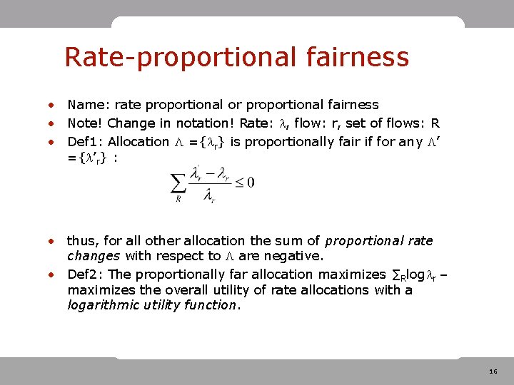 Rate-proportional fairness • Name: rate proportional or proportional fairness • Note! Change in notation! Rate-proportional fairness • Name: rate proportional or proportional fairness • Note! Change in notation!
