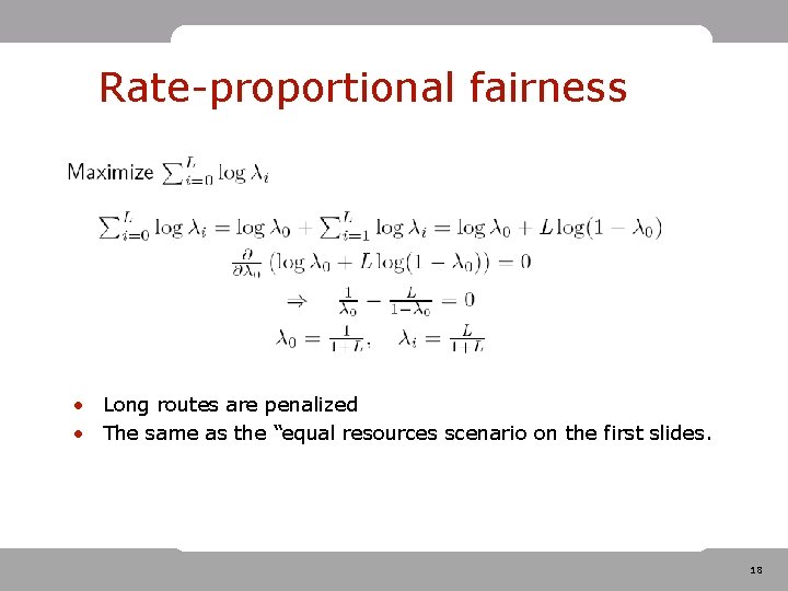 Rate-proportional fairness • Long routes are penalized • The same as the “equal resources Rate-proportional fairness • Long routes are penalized • The same as the “equal resources