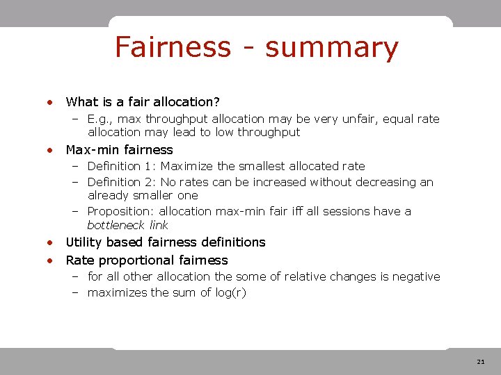 Fairness - summary • What is a fair allocation? – E. g. , max Fairness - summary • What is a fair allocation? – E. g. , max
