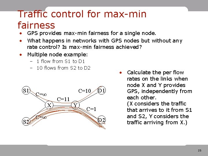 Traffic control for max-min fairness • GPS provides max-min fairness for a single node. Traffic control for max-min fairness • GPS provides max-min fairness for a single node.