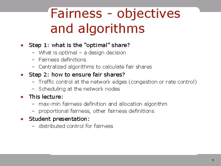 Fairness - objectives and algorithms • Step 1: what is the “optimal” share? – Fairness - objectives and algorithms • Step 1: what is the “optimal” share? –