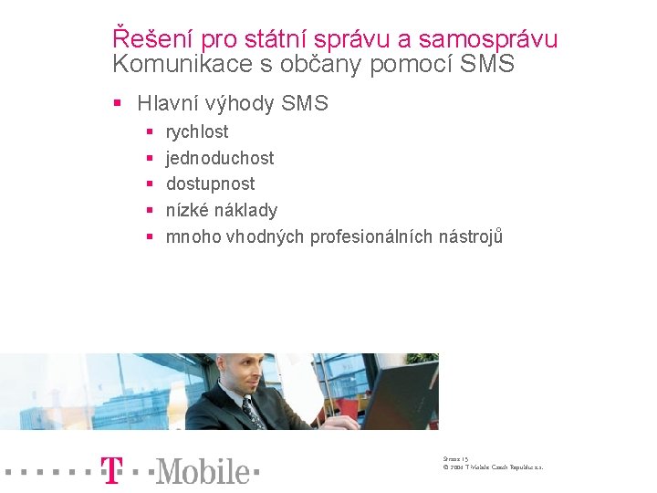 Řešení pro státní správu a samosprávu Komunikace s občany pomocí SMS § Hlavní výhody