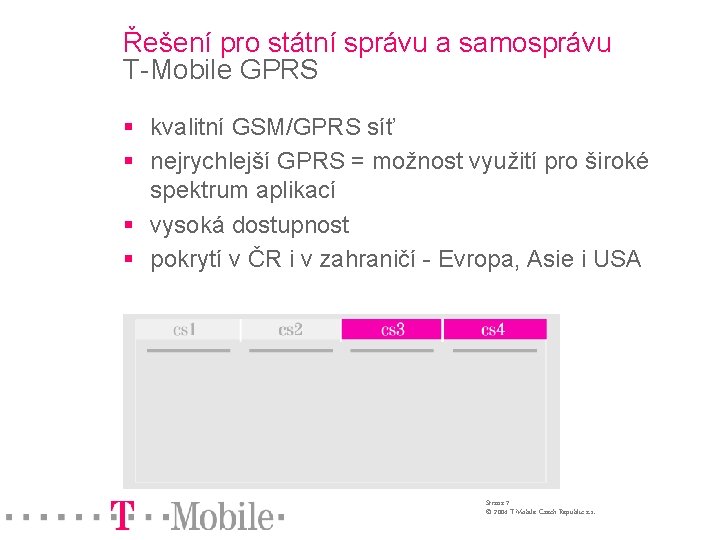 Řešení pro státní správu a samosprávu T-Mobile GPRS § kvalitní GSM/GPRS síť § nejrychlejší