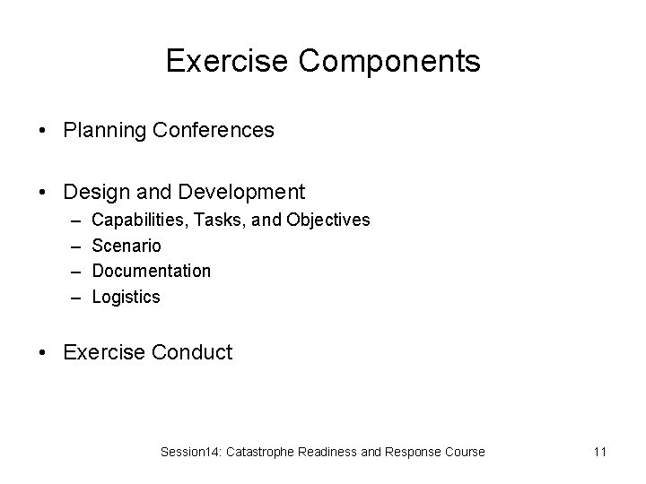 Exercise Components • Planning Conferences • Design and Development – – Capabilities, Tasks, and