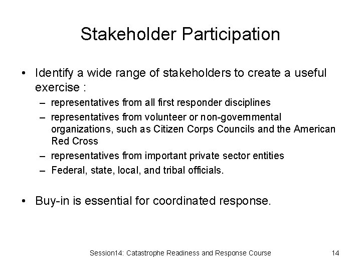 Stakeholder Participation • Identify a wide range of stakeholders to create a useful exercise