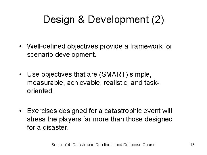 Design & Development (2) • Well-defined objectives provide a framework for scenario development. •