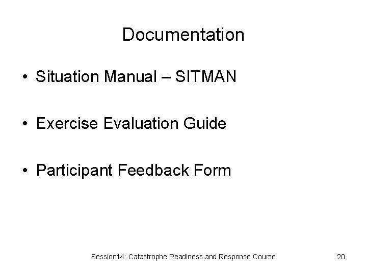 Documentation • Situation Manual – SITMAN • Exercise Evaluation Guide • Participant Feedback Form