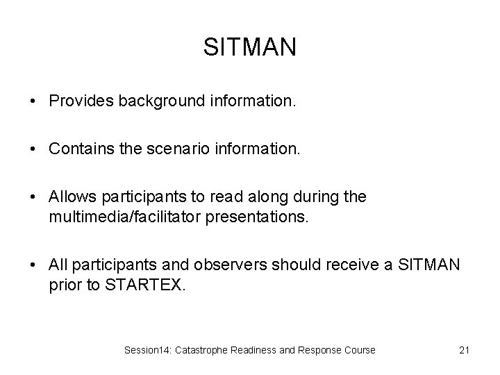 SITMAN • Provides background information. • Contains the scenario information. • Allows participants to