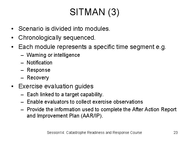 SITMAN (3) • Scenario is divided into modules. • Chronologically sequenced. • Each module