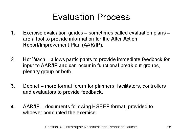Evaluation Process 1. Exercise evaluation guides – sometimes called evaluation plans – are a