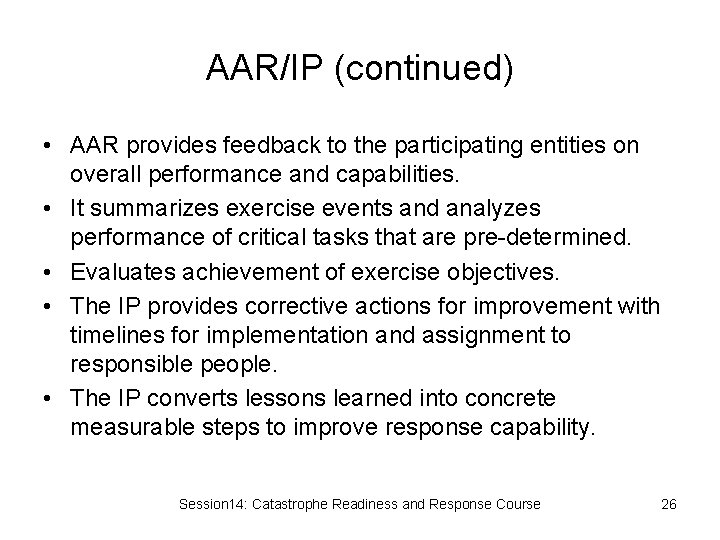 AAR/IP (continued) • AAR provides feedback to the participating entities on overall performance and
