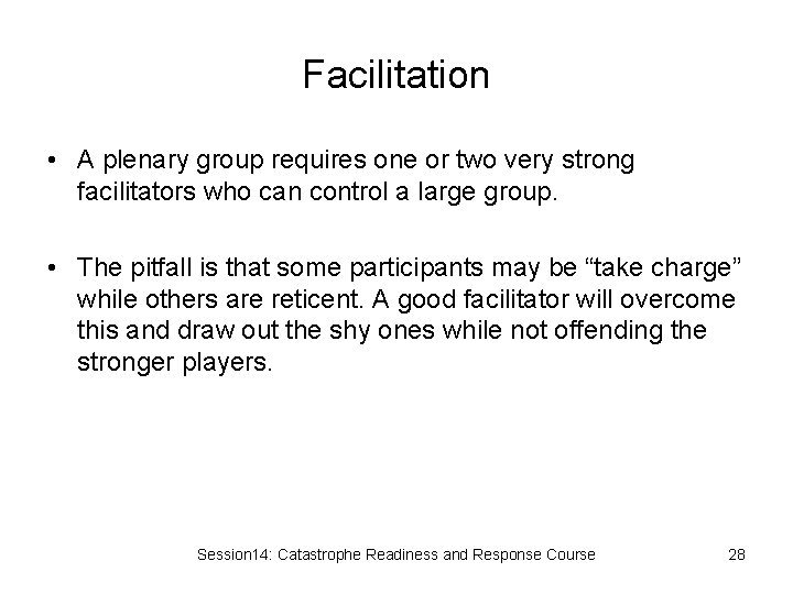 Facilitation • A plenary group requires one or two very strong facilitators who can