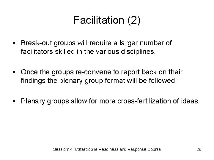 Facilitation (2) • Break-out groups will require a larger number of facilitators skilled in