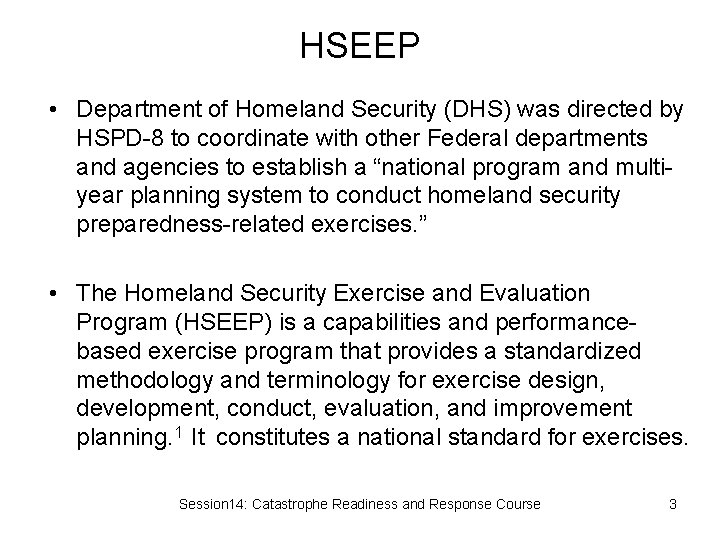 HSEEP • Department of Homeland Security (DHS) was directed by HSPD-8 to coordinate with